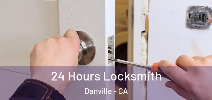  24 Hours Locksmith Danville - CA