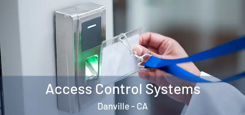  Access Control Systems Danville - CA