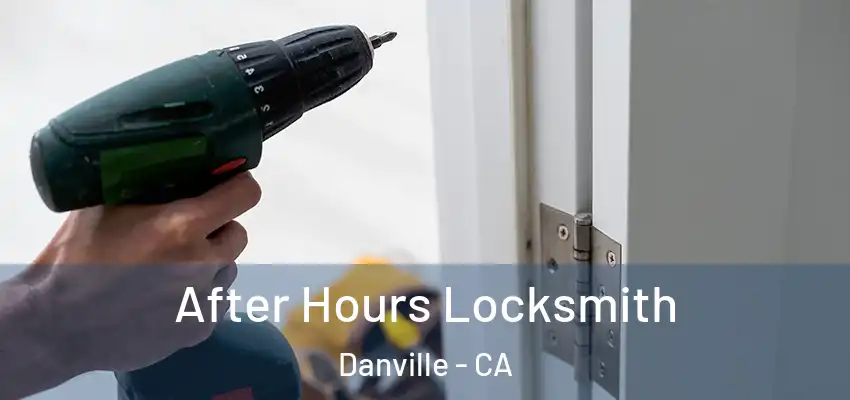  After Hours Locksmith Danville - CA
