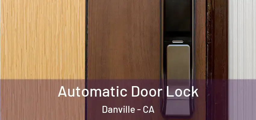  Automatic Door Lock Danville - CA
