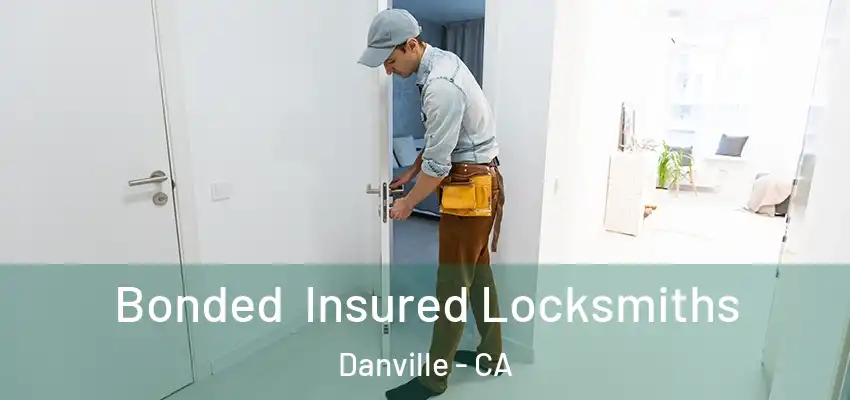  Bonded Insured Locksmiths Danville - CA