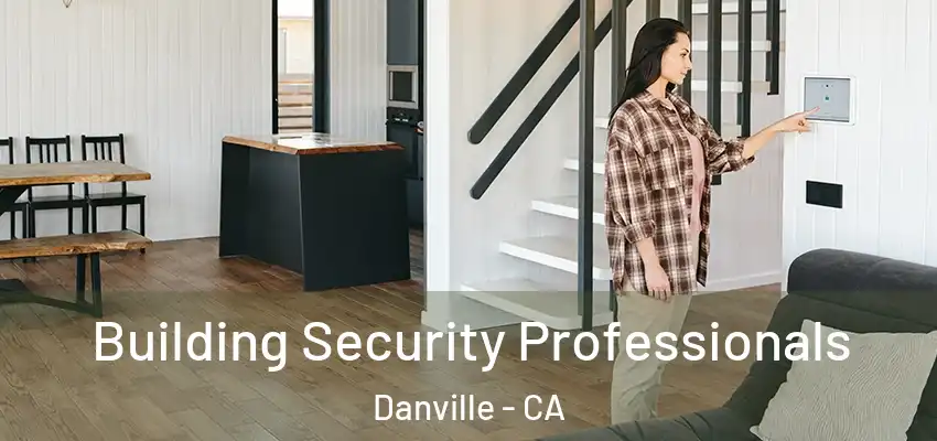  Building Security Professionals Danville - CA
