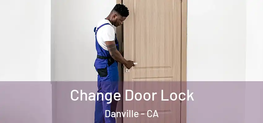  Change Door Lock Danville - CA