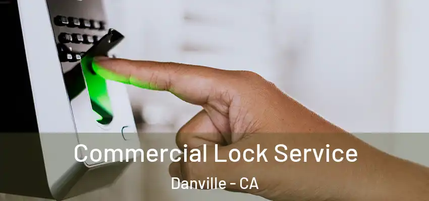  Commercial Lock Service Danville - CA