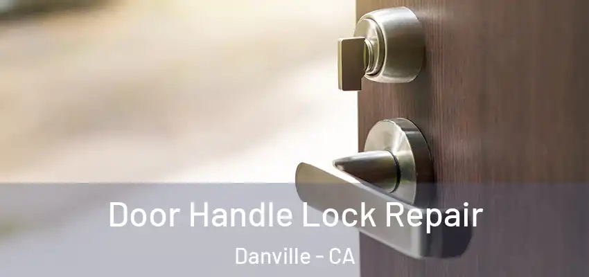  Door Handle Lock Repair Danville - CA
