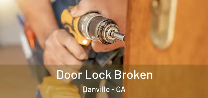  Door Lock Broken Danville - CA