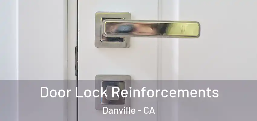  Door Lock Reinforcements Danville - CA