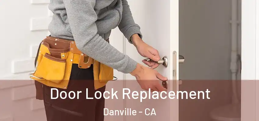  Door Lock Replacement Danville - CA