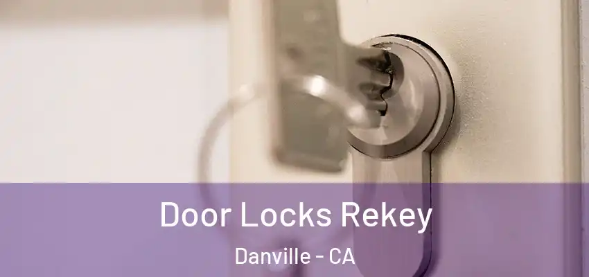  Door Locks Rekey Danville - CA