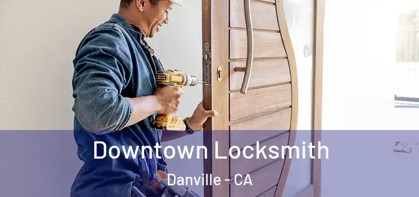  Downtown Locksmith Danville - CA