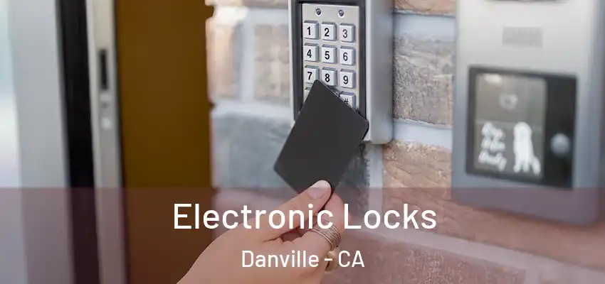  Electronic Locks Danville - CA