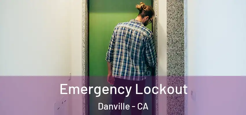  Emergency Lockout Danville - CA