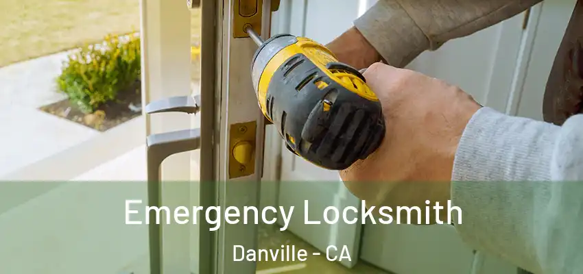  Emergency Locksmith Danville - CA