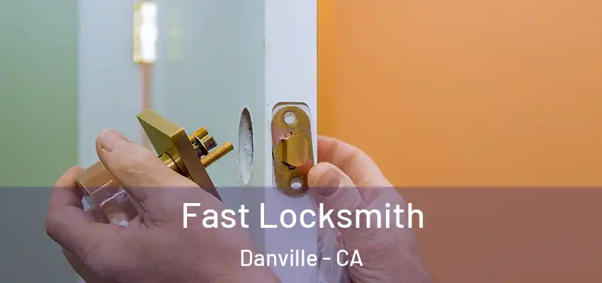  Fast Locksmith Danville - CA