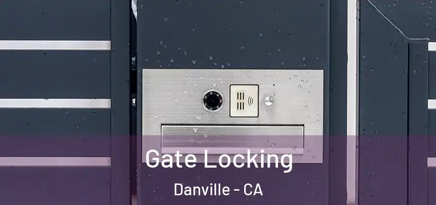  Gate Locking Danville - CA