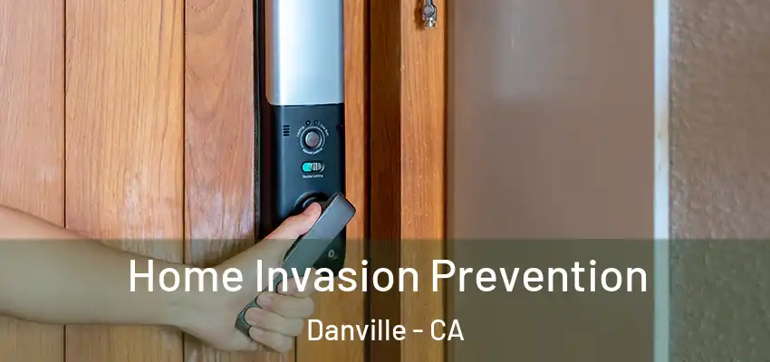  Home Invasion Prevention Danville - CA