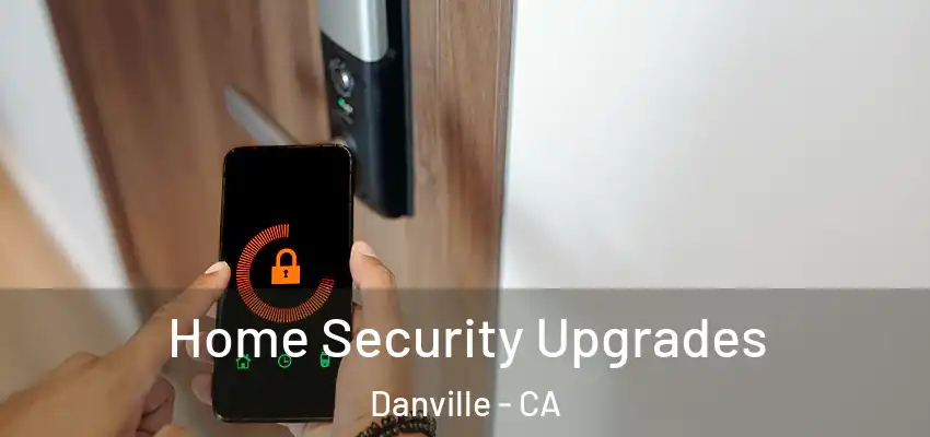  Home Security Upgrades Danville - CA
