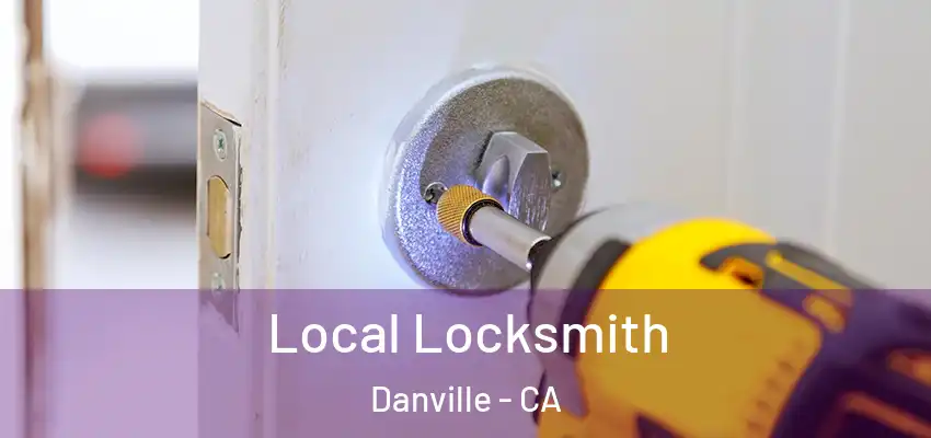  Local Locksmith Danville - CA