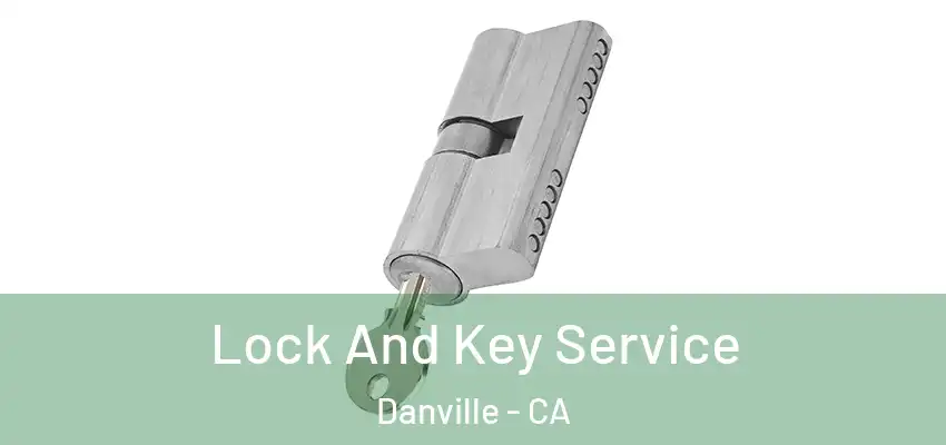  Lock And Key Service Danville - CA