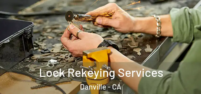  Lock Rekeying Services Danville - CA