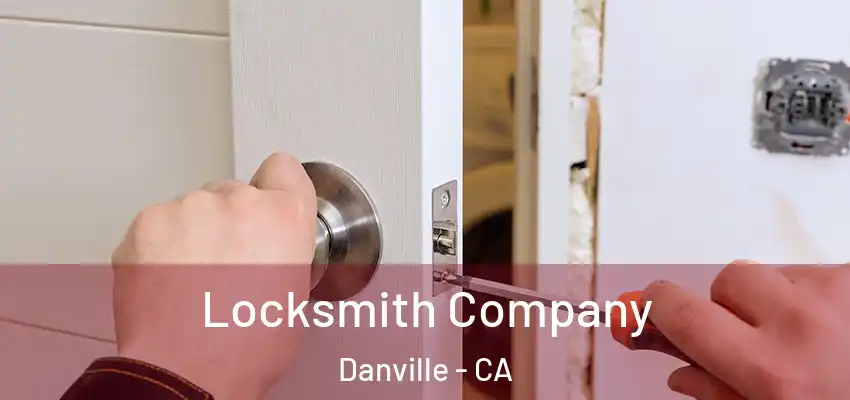  Locksmith Company Danville - CA