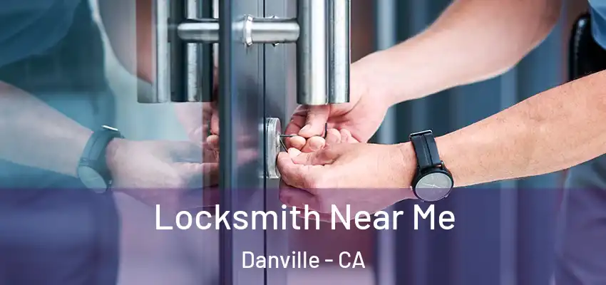  Locksmith Near Me Danville - CA