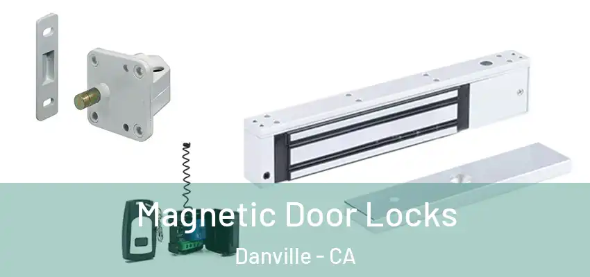  Magnetic Door Locks Danville - CA