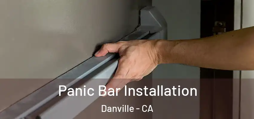  Panic Bar Installation Danville - CA
