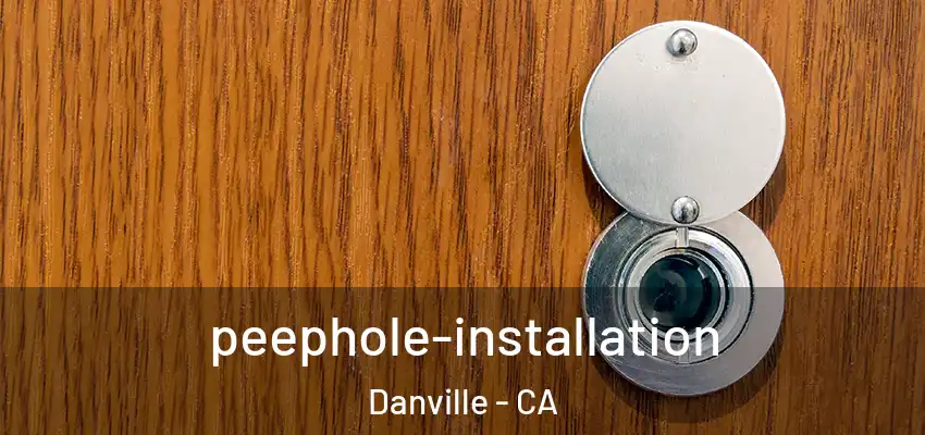  peephole-installation Danville - CA