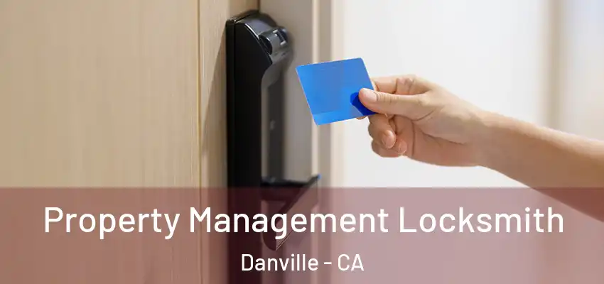  Property Management Locksmith Danville - CA
