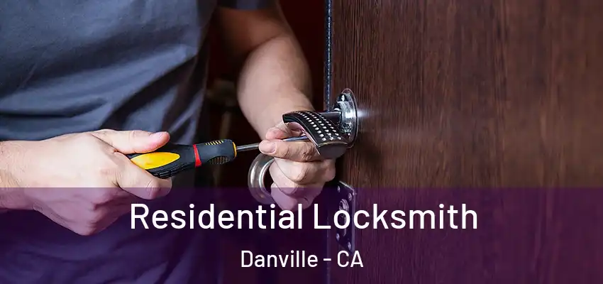  Residential Locksmith Danville - CA