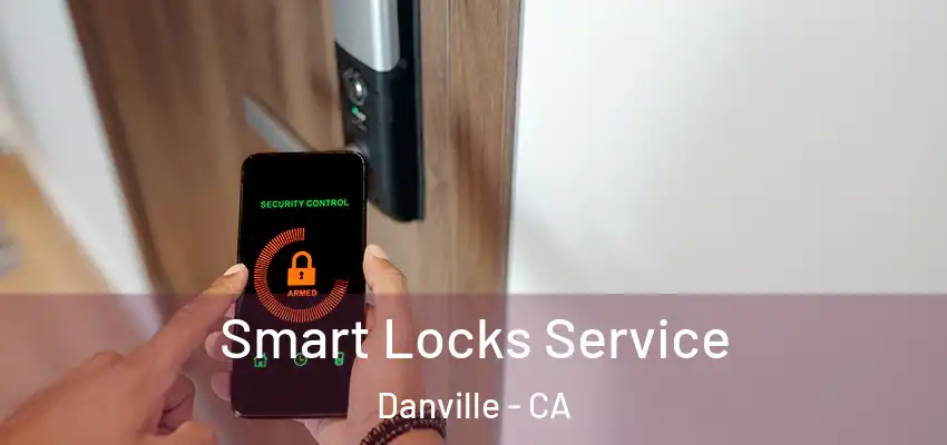  Smart Locks Service Danville - CA